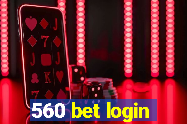 560 bet login